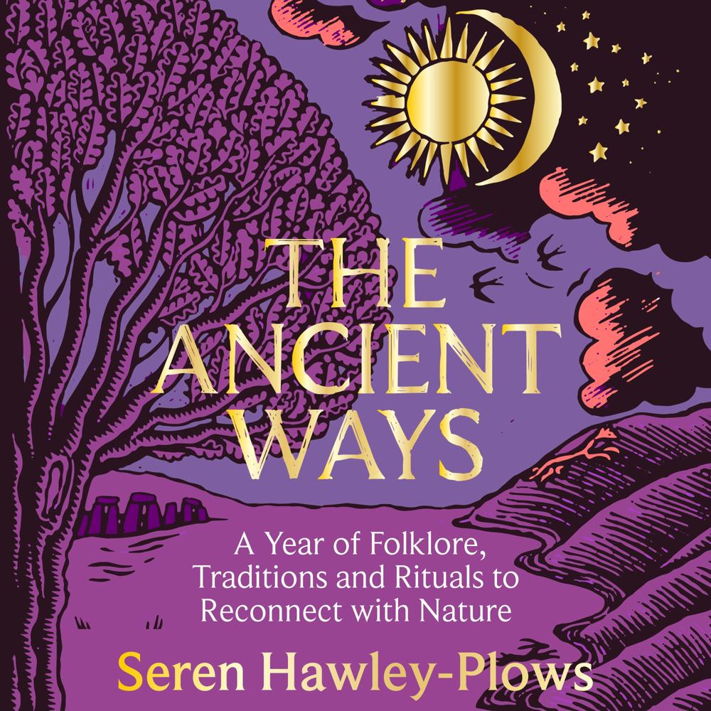 The Ancient Ways by Seren Hawley-Plows