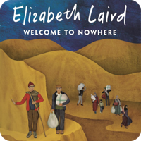Welcome to Nowhere by Elizabeth Laird, illustrated by Lucy Eldridge