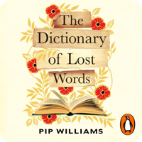 The Dictionary of Lost Words by Pip Williams